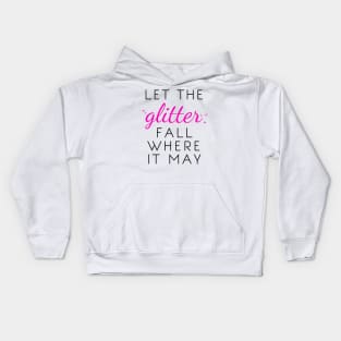 Let the Glitter Fall Where it May (Black Text) Kids Hoodie